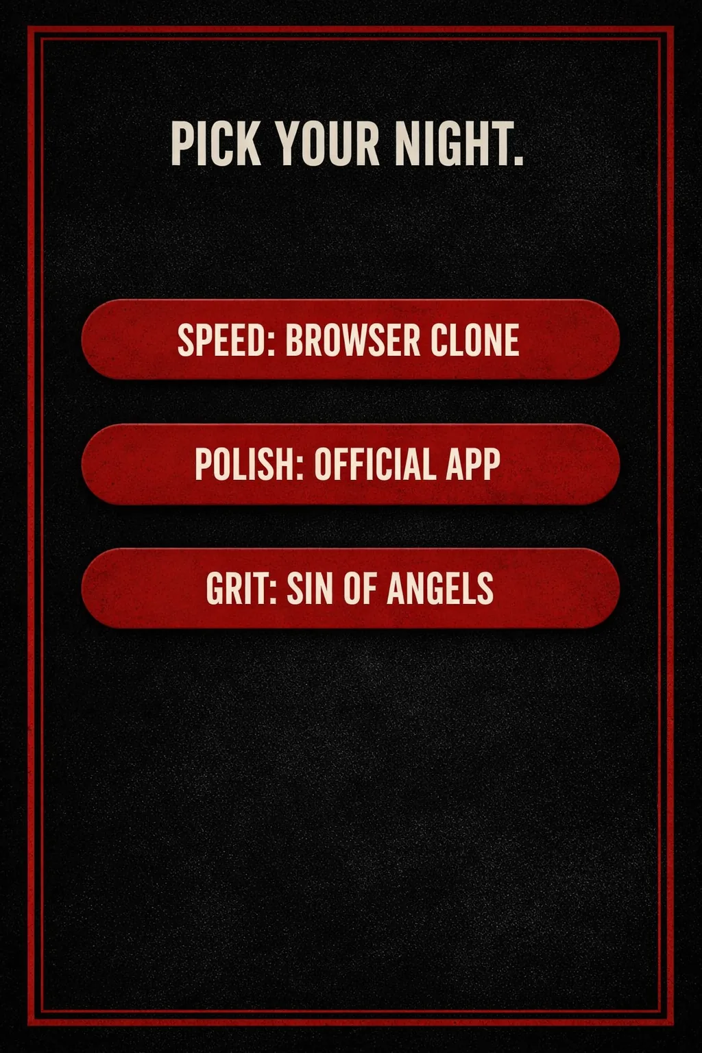 Three stacked bars matching what you want, speed, polish, or grit, to a free browser clone, the official app, or Sin of Angels.